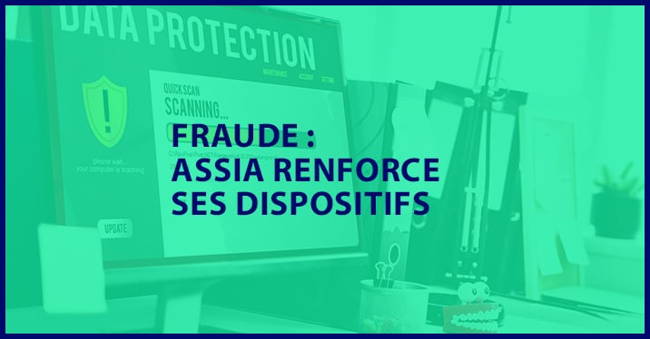 ASSIA renforce ses dispositifs de lutte contre la fraude
